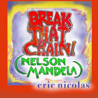 Break That Chain! (Nelson Mandela) By Eric Nicolas's cover