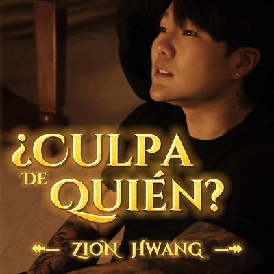 Culpa de quien By Zion Hwang's cover