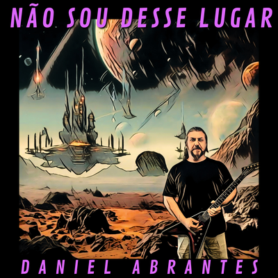 Não sou desse Lugar By Daniel Abrantes's cover