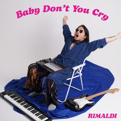 Baby Don't You Cry By RIMALDI's cover