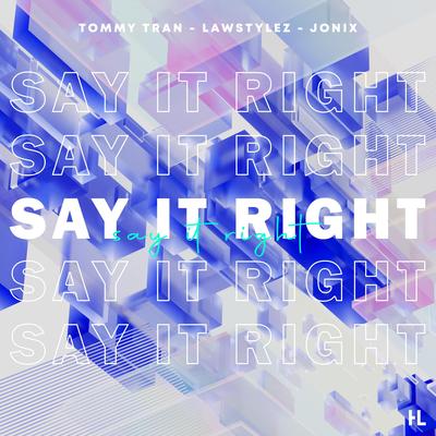 Say It Right (Techno) By Tommy Tran, Lawstylez, JONIX's cover