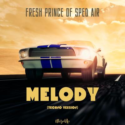 Melody (Techno Version) By Fresh Prince of Sped Air's cover