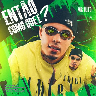 Então como que é ? By MC Tuto, DJ Oreia's cover