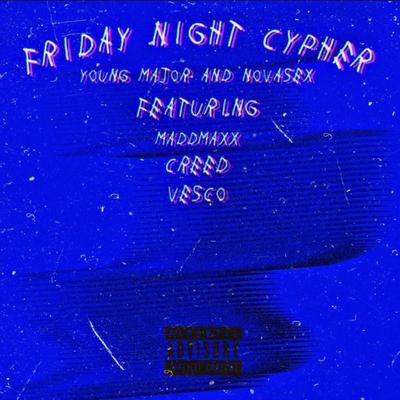 Friday Night Cypher By creed, Vesco, NovaSex, Young Major, MaddMaxx's cover