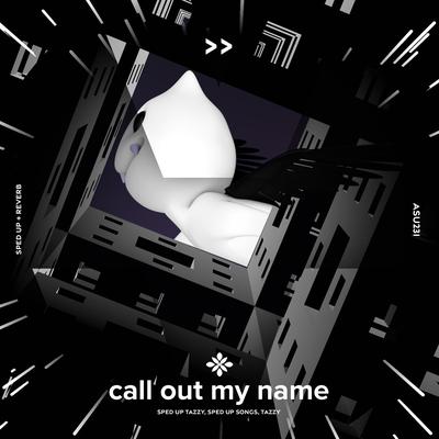 call out my name - sped up + reverb By sped up + reverb tazzy, sped up songs, Tazzy's cover