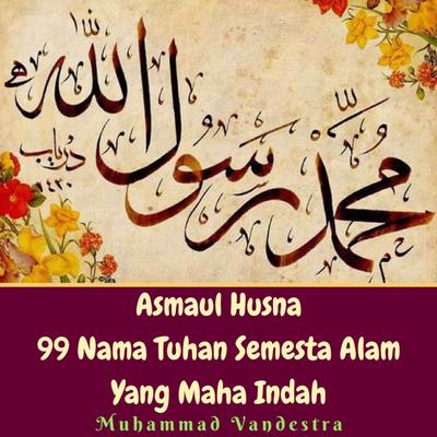 Asmaul Husna 99 Nama Tuhan Semesta Alam Yang Maha Indah's cover