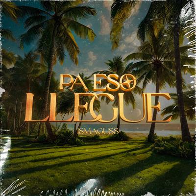 Pa Eso Llegue's cover