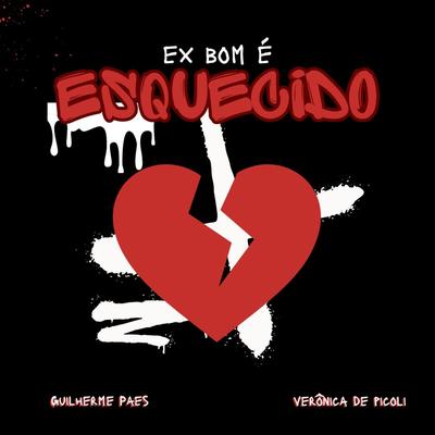 Ex Bom É Esquecido By Veronica de Picoli, Guilherme Paes's cover