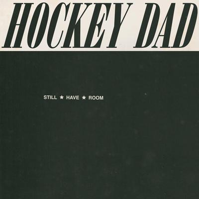 Still Have Room By Hockey Dad's cover