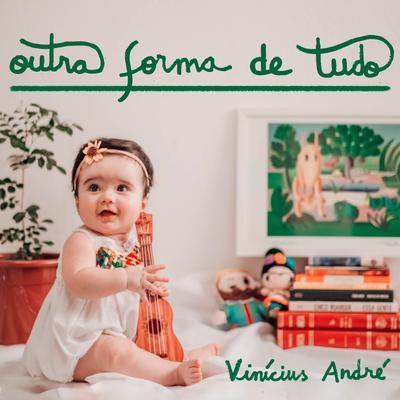 Outra Forma de Tudo By Vinícius André's cover