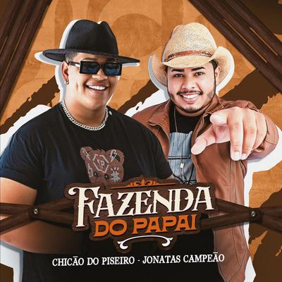 Fazenda do Papai By Chicão do Piseiro, Jonatas Campeão's cover