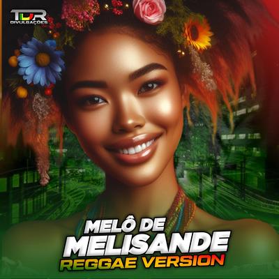 Melô De Melisande (Reggae Version) By TDR DIVULGAÇÕES's cover