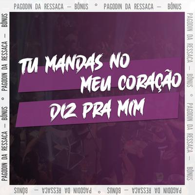 Tu Mandas no meu Coração / Diz Pra Mim By Samba De Dom's cover