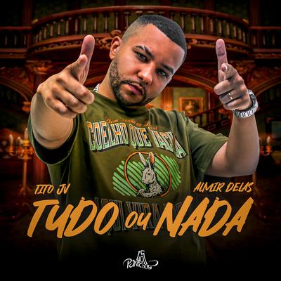 Tudo Ou Nada By Tito JV, Almir delas's cover