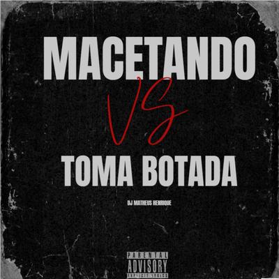 macetando vs toma botada (feat. Mc Gw)'s cover