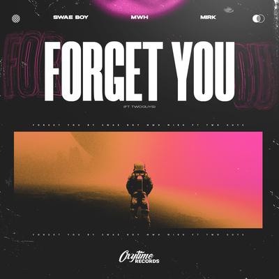 Forget You By Swae Boy, MWH, Mirk, TwoGuys's cover