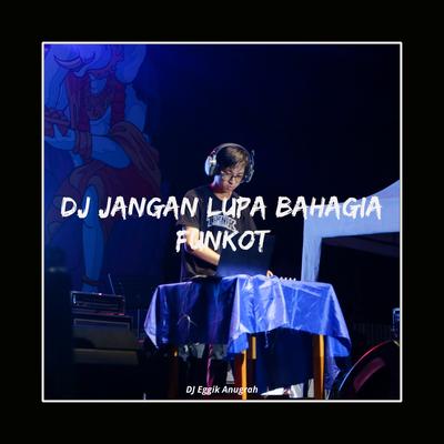 DJ JANGAN LUPA BAHAGIA FUNKOT's cover