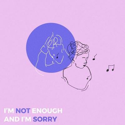 I'm Not Enough and I'm Sorry's cover