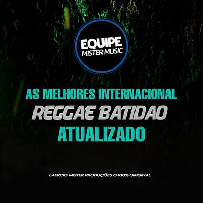 REGGAE INTERNACIONAL BATIDÃO (MEDLEY ROMÂNTICO) By Equipe Mister Music's cover