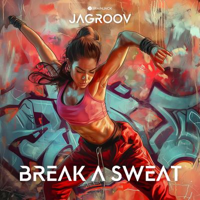 Break A Sweat By Jagroov's cover