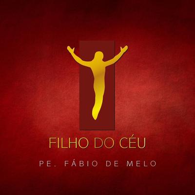 Filho do Céu By Padre Fábio De Melo's cover