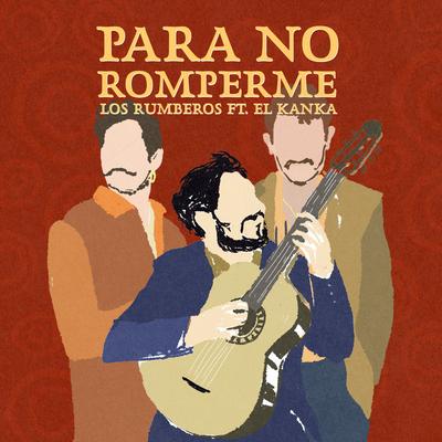 Para No Romperme By Los Rumberos, El Kanka's cover