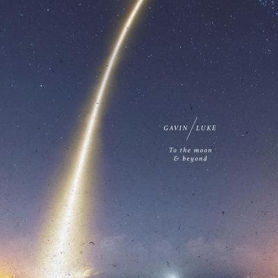 To the Moon and Beyond By Gavin Luke's cover