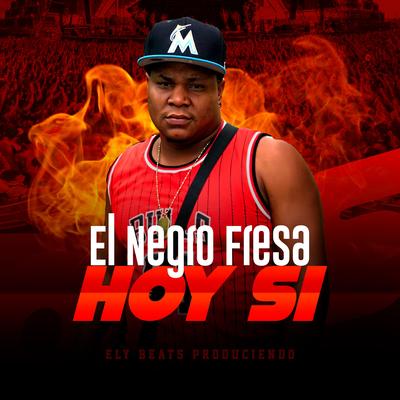 Hoy si By El Negro Fresa, Ely Beats's cover