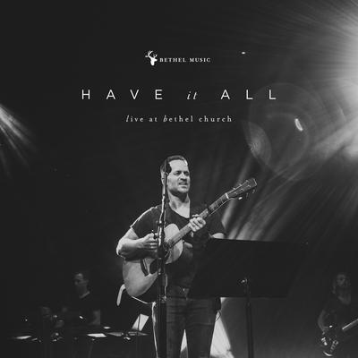 Have It All (Live) By Brian Johnson, Bethel Music's cover