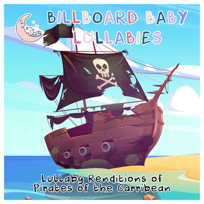 Barbossa is Hungry By Billboard Baby Lullabies's cover