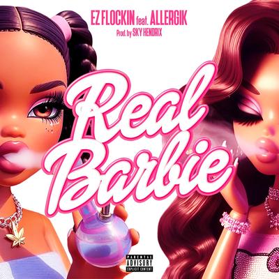 Real Barbie By EZ FLockin, Allergik's cover