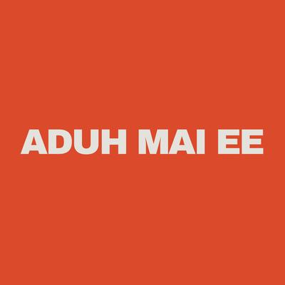 ADUH MAI EE's cover