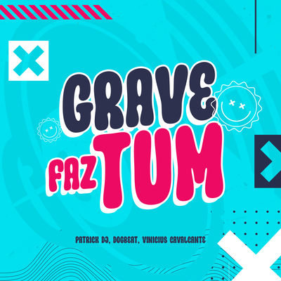 Grave Faz Tum By Patrick DJ, DogBeat, Vinicius Cavalcante's cover