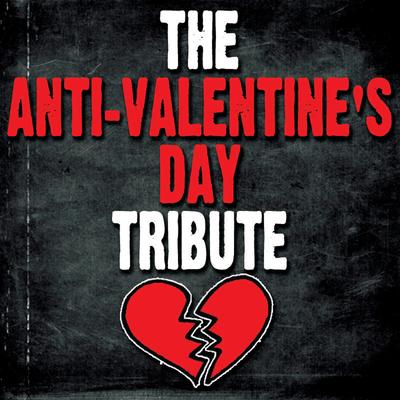 Anti-Valentine's Day Tribute's cover