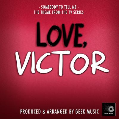 Somebody To Tell Me (From "Love, Victor") By Geek Music's cover