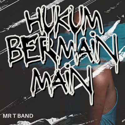 Hukum Bermain-main By MR T Band's cover