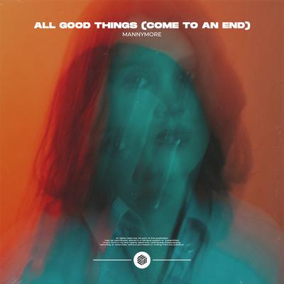 All Good Things (Come To An End) By Mannymore's cover