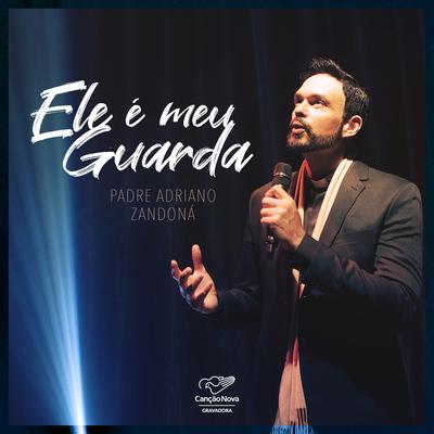 Ele É Meu Guarda By Padre Adriano Zandoná's cover