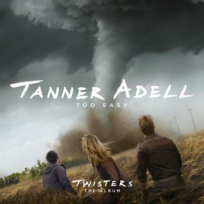 Too Easy (From Twisters: The Album) By Tanner Adell's cover