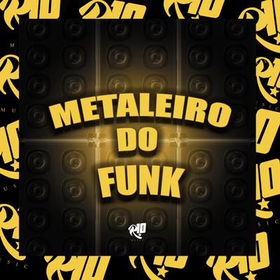 Metaleiro do Funk By MC Pipokinha, MC K9, DJ Cris Fontedofunk's cover