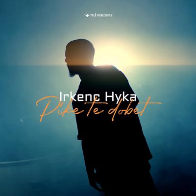 Pike te dobet By Irkenc Hyka's cover