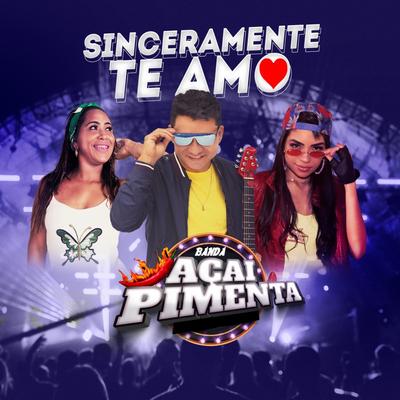 Sinceramente Te Amo By Banda Açaí Pimenta's cover