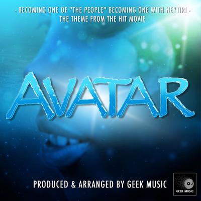 Becoming One of "The People" Becoming One With Neytiri (From "Avatar) By Geek Music's cover