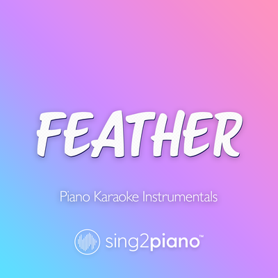 Feather (Originally Performed by Sabrina Carpenter) (Piano Karaoke Version) By Sing2Piano's cover