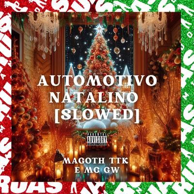Automotivo Natalino [Slowed] By MAGOTH TTK, Mc Gw's cover
