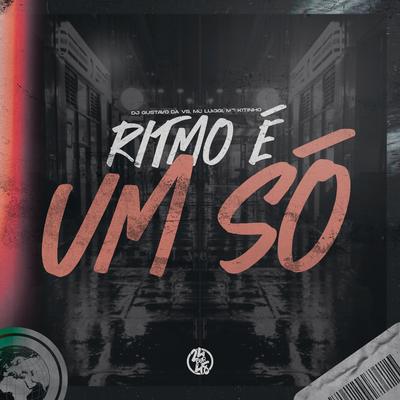 O Ritmo É um Só By DJ Gustavo da VS, MC Luiggi, Mc Kitinho, Dj Sati Marconex's cover