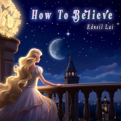 How To Believe (Piano Version) By Edneil Lai's cover