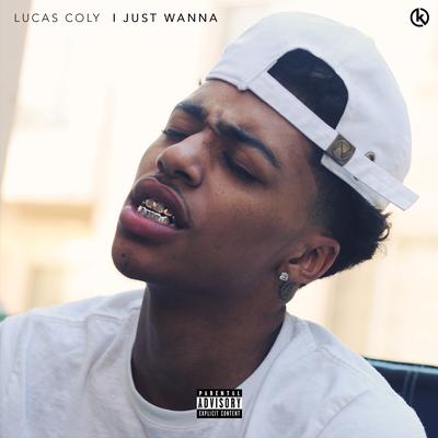 I Just Wanna By Lucas Coly's cover