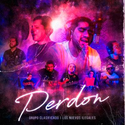 Perdón By Grupo Clasificado, Los Nuevos Ilegales's cover