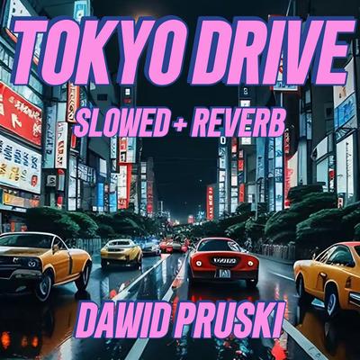 Tokyo Drive (Slowed + Reverb)'s cover